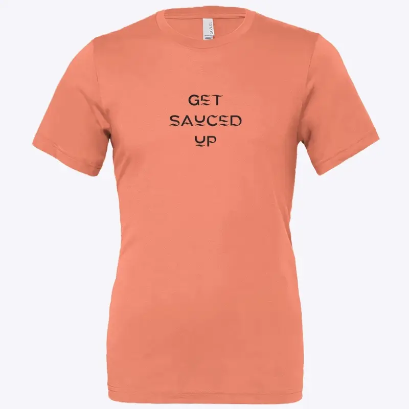 Get sauced up shirt 